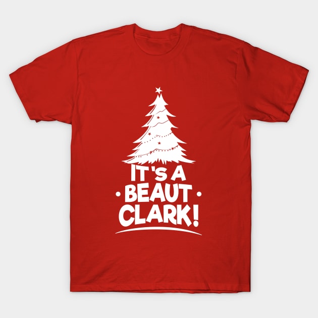 It's A Beaut Clark! T-Shirt by ARMU66